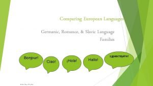 Comparing European Languages Germanic Romance Slavic Language Families