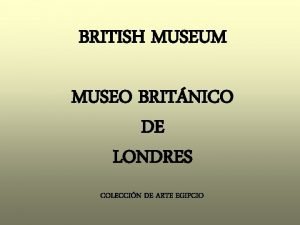 BRITISH MUSEUM MUSEO BRITNICO DE LONDRES COLECCIN DE