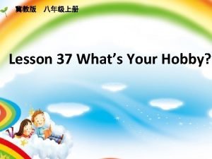 What s your hobby