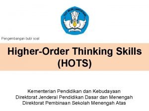 Pengembangan butir soal HigherOrder Thinking Skills HOTS Kementerian