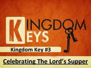 Kingdom Key 3 Celebrating The Lords Supper Luke