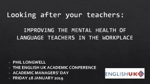 Looking after your teachers IMPROVING THE MENTAL HEALTH