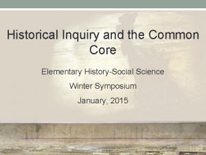 Historical Inquiry and the Common Core Elementary HistorySocial