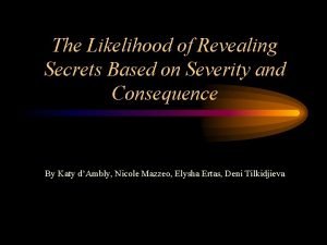 The Likelihood of Revealing Secrets Based on Severity