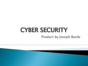 CYBER SECURITY Product by Joseph Basile Presentazione Chi