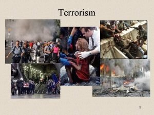 Terrorism 1 Terrorism Is Theatre As stated by
