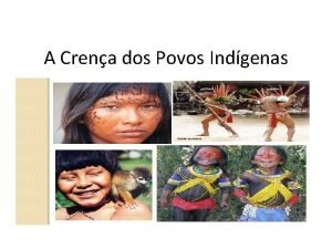 A Crena dos Povos Indgenas Os indgenas so