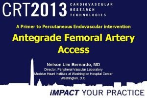 A Primer to Percutaneous Endovascular intervention Antegrade Femoral
