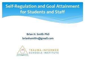 SelfRegulation and Goal Attainment for Students and Staff