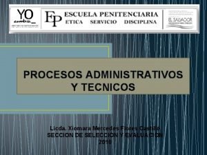PROCESOS ADMINISTRATIVOS Y TECNICOS Licda Xiomara Mercedes Flores