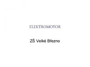 ELEKTROMOTOR Z Velk Bezno Co to je Elektromotor