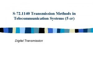 S72 1140 Transmission Methods in Telecommunication Systems 5