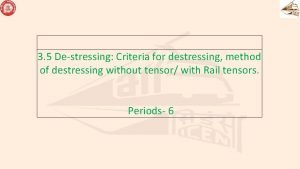 3 5 Destressing Criteria for destressing method of