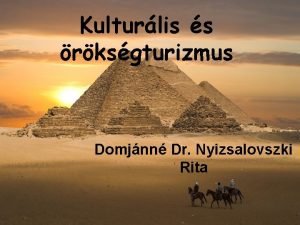 Kulturlis s rksgturizmus Domjnn Dr Nyizsalovszki Rita Ht