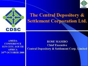 The Central Depository Settlement Corporation Ltd AMEDA CONFERENCE