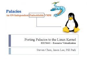 Porting Palacios to the Linux Kernel EECS 441