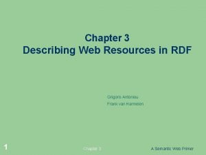 Chapter 3 Describing Web Resources in RDF Grigoris