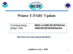 Winter TPARC Update Yucheng Song Zoltan Toth IMSG