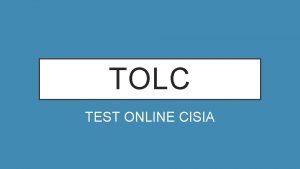 TOLC TEST ONLINE CISIA TOLC Il TOLC utilizzato