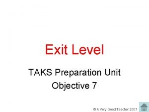 Exit Level TAKS Preparation Unit Objective 7 A
