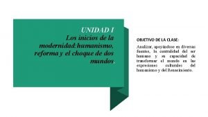 UNIDAD I Los inicios de la modernidad humanismo