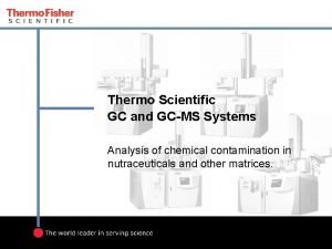 Thermo Scientific GC and GCMS Systems Analysis of