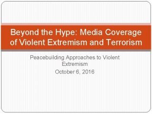 Beyond the Hype Media Coverage of Violent Extremism