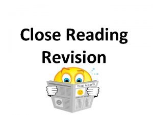 Close Reading Revision Close reading guidelines 1 Read