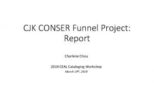 CJK CONSER Funnel Project Report Charlene Chou 2019