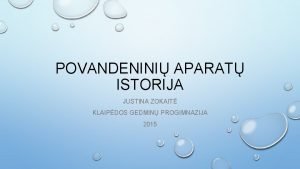 POVANDENINI APARAT ISTORIJA JUSTINA ZOKAIT KLAIPDOS GEDMIN PROGIMNAZIJA