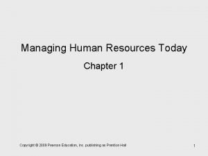 Managing Human Resources Today Chapter 1 Copyright 2009