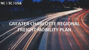 NC SC USA GREATER CHARLOTTE REGIONAL FREIGHT MOBILITY