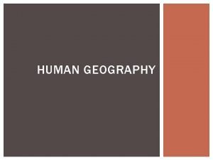 HUMAN GEOGRAPHY HOW PEOPLE LIVE RUR AL OR