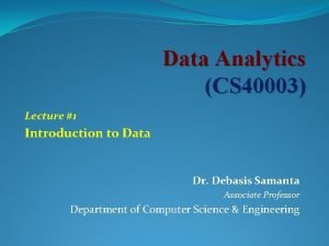 Data Analytics CS 40003 Lecture 1 Introduction to