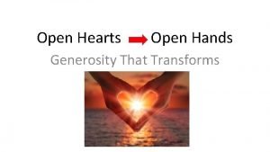 Open hearts open hands