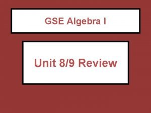 GSE Algebra I Unit 89 Review Unit 5