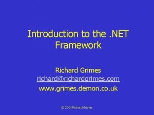 Introduction to the NET Framework Richard Grimes richardrichardgrimes