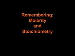Remembering Molarity and Stoichiometry Because we know you