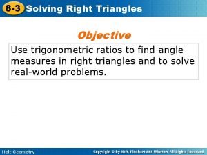 8 3 Solving Right Triangles Objective Use trigonometric