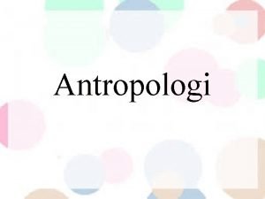 Antropologi Pengertian Antropologi David Hunter Antropologi merupakan sebuah