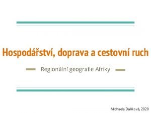 Hospodstv doprava a cestovn ruch Regionln geografie Afriky