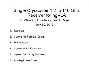 Single Cryocooler 1 2 to 116 GHz Receiver