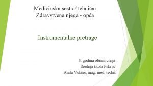 Medicinska sestra tehniar Zdravstvena njega opa Instrumentalne pretrage