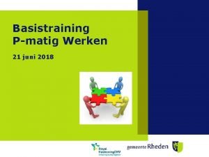 Basistraining Pmatig Werken 21 juni 2018 Leerdoelen Meer