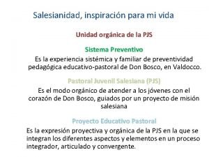 Salesianidad inspiracin para mi vida Unidad orgnica de