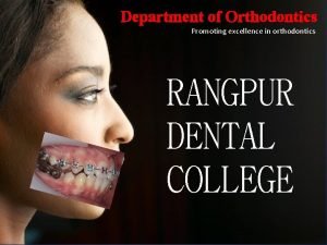 Department of Orthodontics Promoting excellence in orthodontics RANGPUR