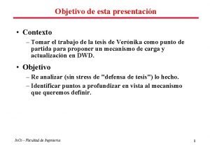 Objetivo de esta presentacin Contexto Tomar el trabajo