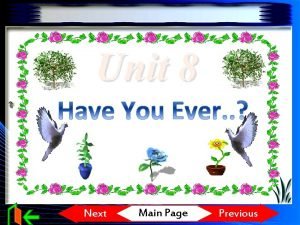 Unit 8 Next Main Page Previous 8 Have