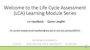 Welcome to the Life Cycle Assessment LCA Learning