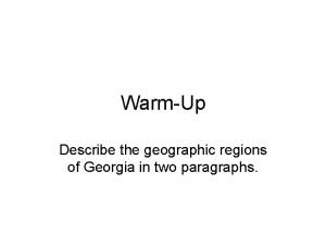 WarmUp Describe the geographic regions of Georgia in